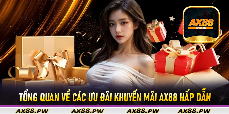 Tổng quan về các ưu đãi khuyến mãi Ax88 hấp dẫn