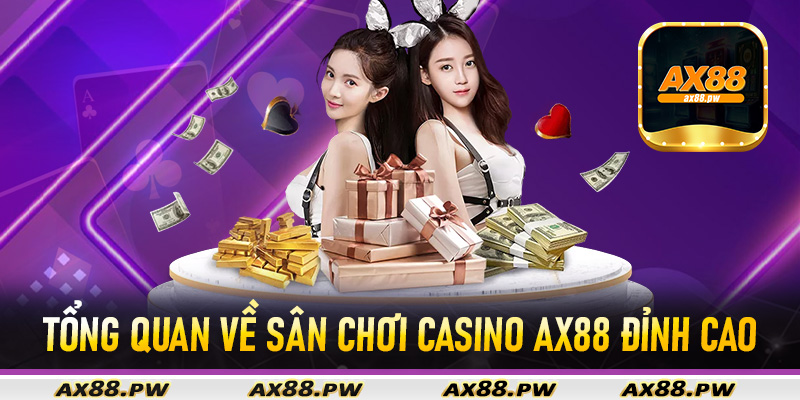 Tổng quan về sân chơi casino Ax88 đỉnh cao