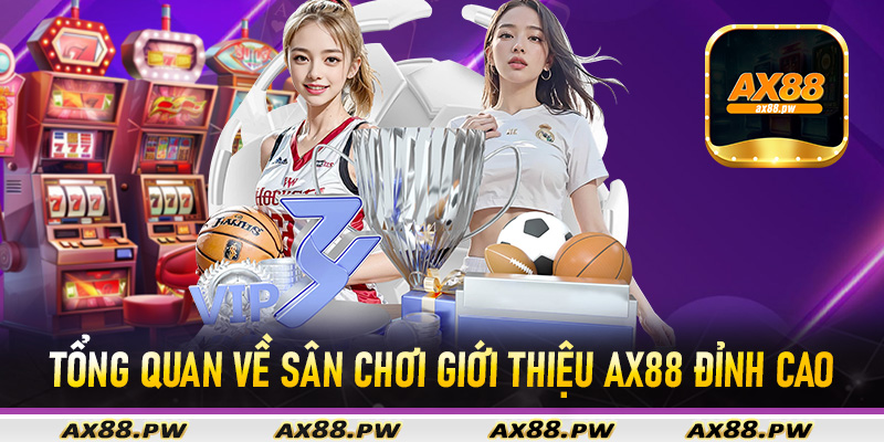 Tổng quan về sân chơi giới thiệu Ax88 đỉnh cao cá cược châu Á