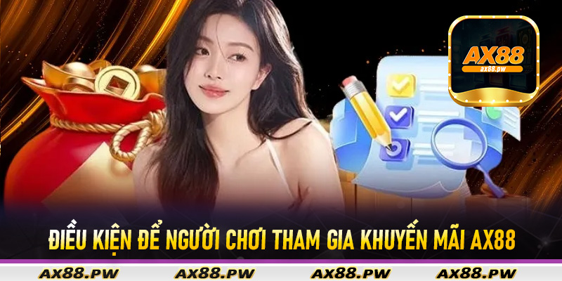 Điều kiện để người chơi tham gia khuyến mãi Ax88