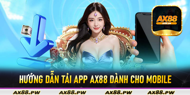 Hướng dẫn tải app Ax88 dành cho mobile