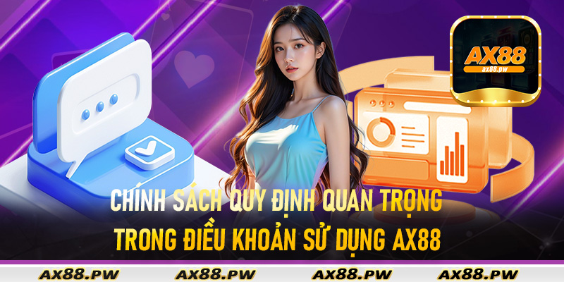 Chính sách quy định quan trọng trong điều khoản sử dụng Ax88