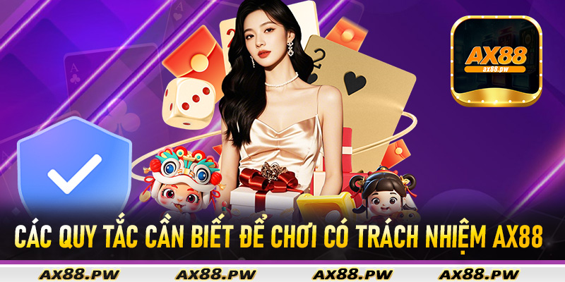 Các quy tắc cần biết để chơi có trách nhiệm Ax88
