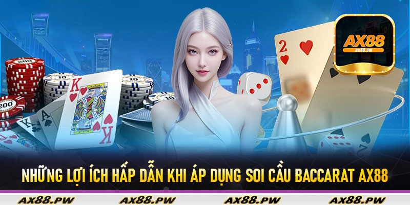 Những lợi ích hấp dẫn khi áp dụng soi cầu Baccarat Ax88