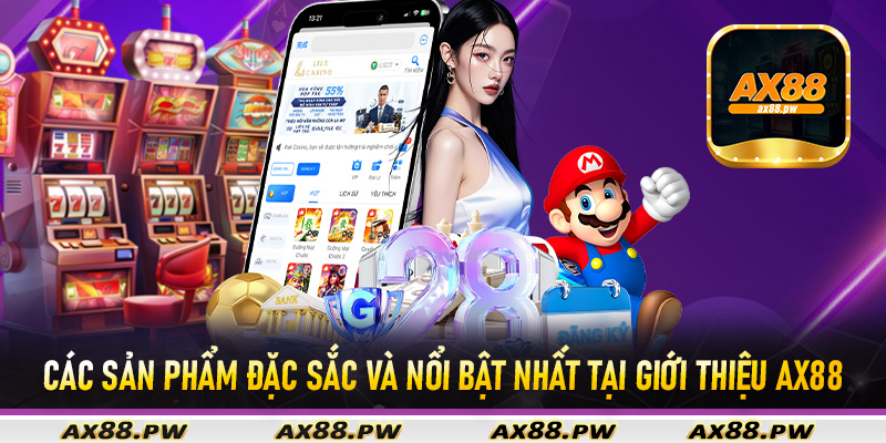 Các sản phẩm đặc sắc và nổi bật nhất tại giới thiệu Ax88