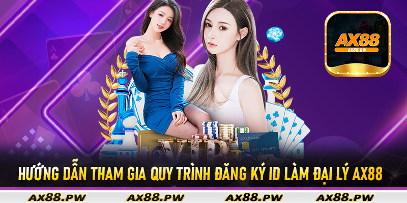 Hướng dẫn tham gia quy trình đăng ký iD làm đại lý Ax88 đơn giản