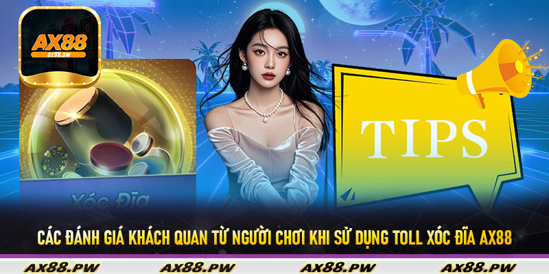 Các đánh giá khách quan từ người chơi khi sử dụng Toll Xóc Đĩa Ax88