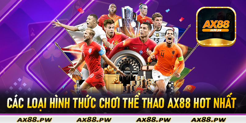 Các loại hình thức chơi thể thao Ax88 hot nhất