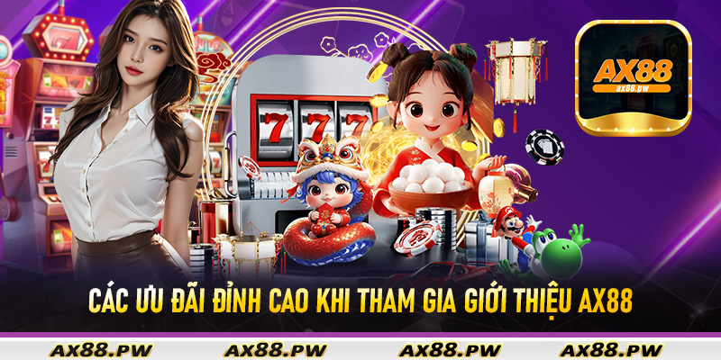 Các ưu đãi đỉnh cao khi tham gia giới thiệu Ax88