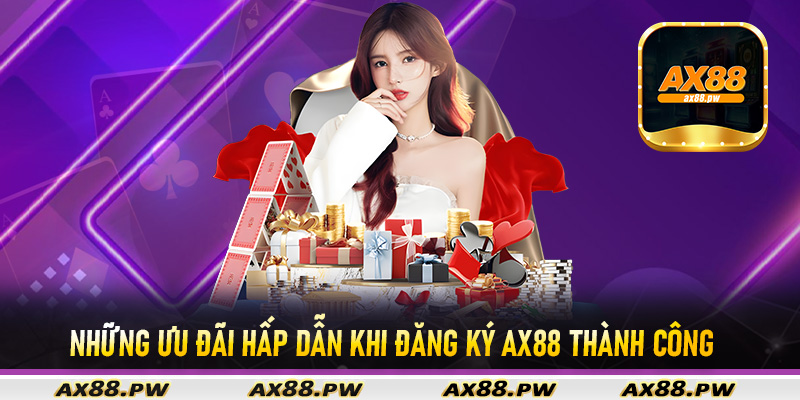 Những ưu đãi hấp dẫn khi đăng ký Ax88 thành công
