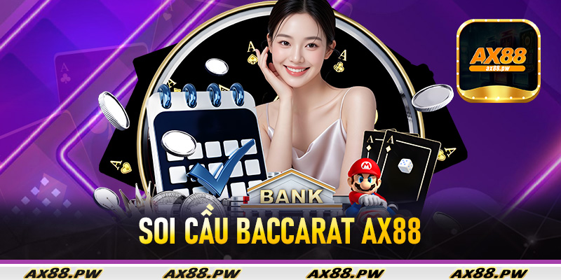 Soi Cầu Baccarat Ax88