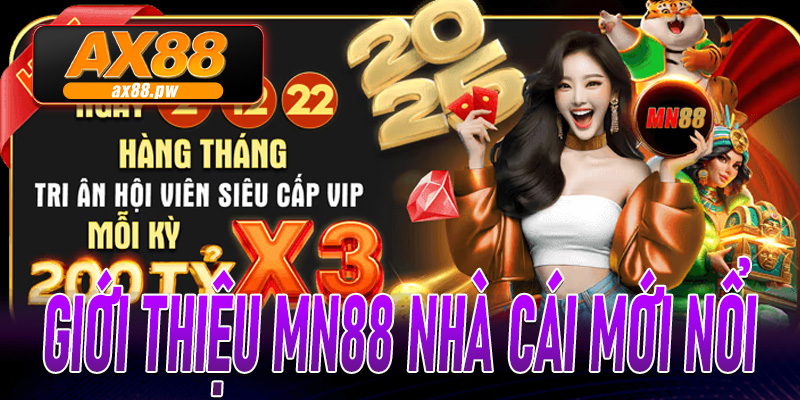 Giới Thiệu MN88 Nhà cái mới nổi được đàn anh Ax88 chăm sóc mạnh tay