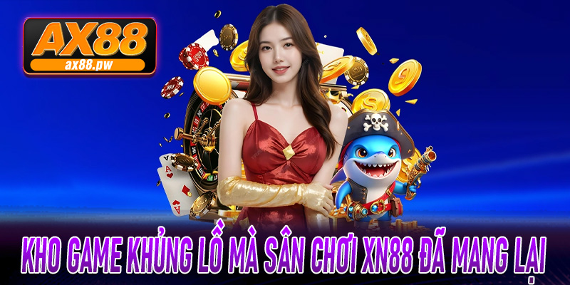 Kho game khủng lồ mà sân chơi XN88 đã mang lại