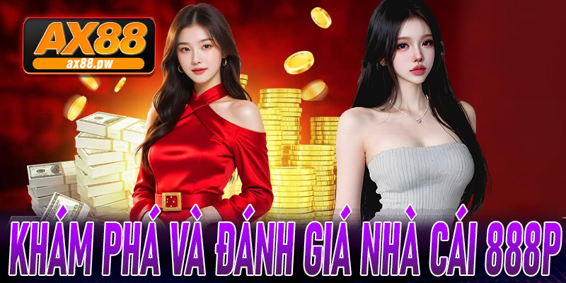 Khám phá và đánh giá nhà cái 888p